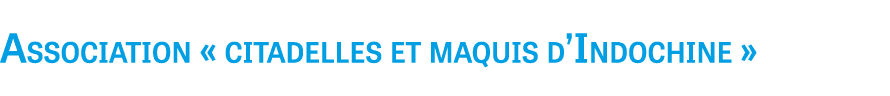 Association « citadelles et maquis d’Indochine »