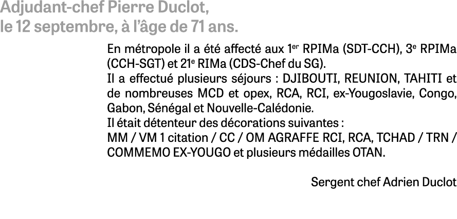 Adjudant chef Pierre Duclot, le 12 septembre,  l’ ge de 71 ans. En m tropole il a  t  affect  aux 1er RPIMa (SDT CCH...