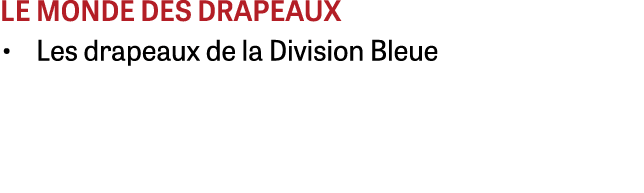 le monde des drapeaux • Les drapeaux de la Division Bleue