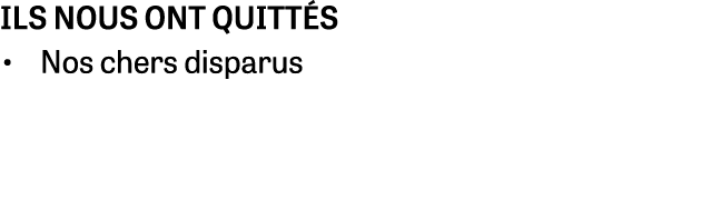 ils nous ont quitt s • Nos chers disparus