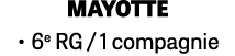 MAYOTTE • 6e RG / 1 compagnie