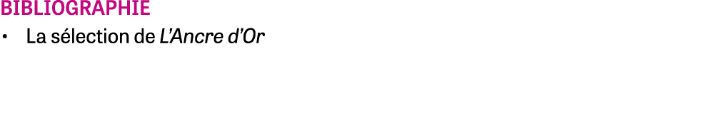bibliographie • La s lection de L’Ancre d’Or