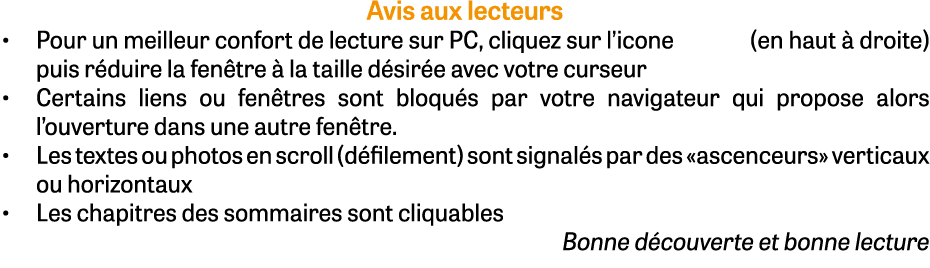 Avis aux lecteurs • Pour un meilleur confort de lecture sur PC, cliquez sur l’icone (en haut  droite)puis r duire la...