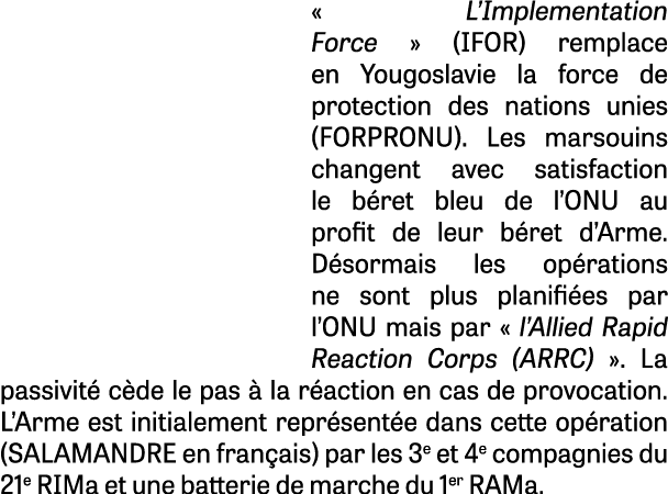 « L’Implementation Force » (IFOR) remplace en Yougoslavie la force de protection des nations unies (FORPRONU). Les ma...