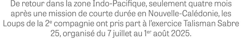 De retour dans la zone Indo Pacifique, seulement quatre mois apr s une mission de courte dur e en Nouvelle Cal donie,...