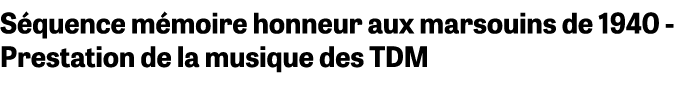 S quence m moire honneur aux marsouins de 1940 Prestation de la musique des TDM
