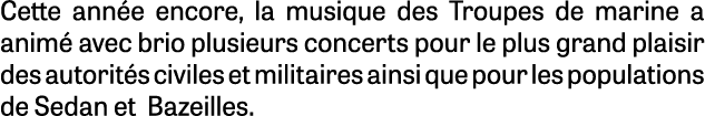 Cette ann e encore, la musique des Troupes de marine a anim avec brio plusieurs concerts pour le plus grand plaisir ...