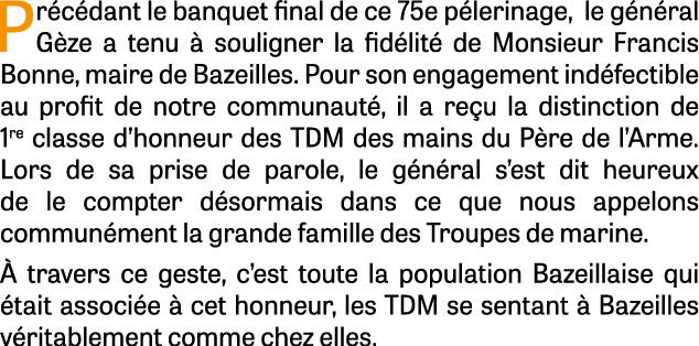 Pr c dant le banquet final de ce 75e p lerinage, le g n ral G ze a tenu  souligner la fid lit  de Monsieur Francis B...