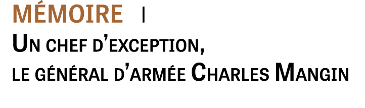 m moire i Un chef d’exception, le g n ral d’arm e Charles Mangin