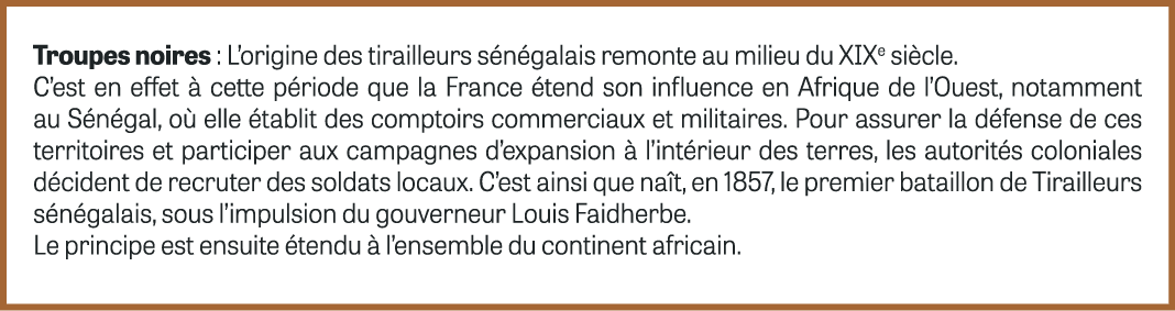 Troupes noires : L’origine des tirailleurs s n galais remonte au milieu du XIXe si cle. C’est en effet  cette p riod...