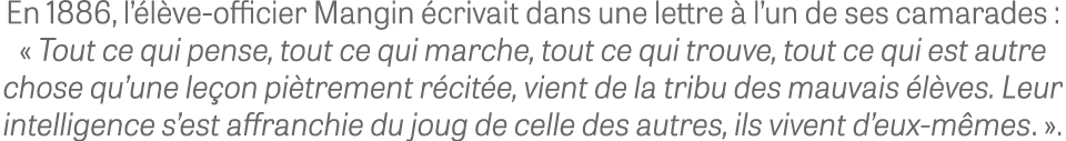 En 1886, l’ l ve officier Mangin crivait dans une lettre   l’un de ses camarades : « Tout ce qui pense, tout ce qui ...