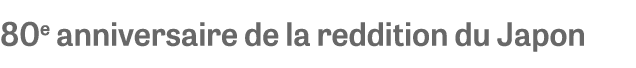 80e anniversaire de la reddition du Japon