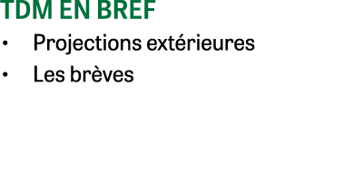 Tdm en bref • Projections ext rieures • Les br ves