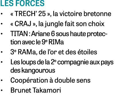 les forces • « TRECH’ 25 », la victoire bretonne • « CRAJ », la jungle fait son choix • TITAN : Ariane 6 sous haute p...