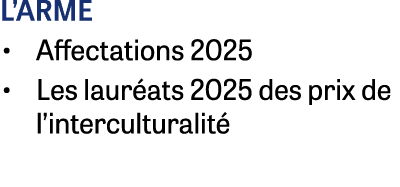 L’arme • Affectations 2025 • Les laur ats 2025 des prix de l’interculturalit 