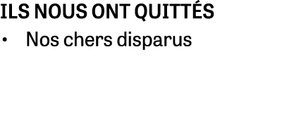 ils nous ont quitt s • Nos chers disparus
