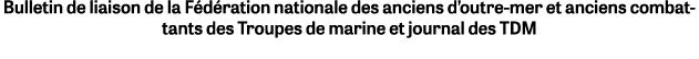 Bulletin de liaison de la F d ration nationale des anciens d’outre mer et anciens combattants des Troupes de marine e...