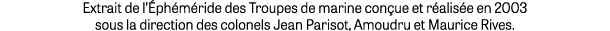 Extrait de l’ ph m ride des Troupes de marine con ue et r alis e en 2003 sous la direction des colonels Jean Parisot,...
