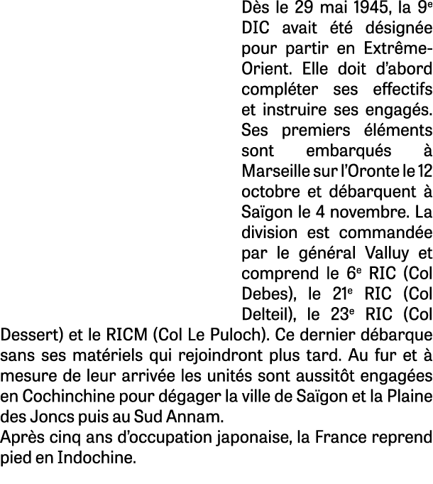 D s le 29 mai 1945, la 9e DIC avait t  d sign e pour partir en Extr me Orient. Elle doit d’abord compl ter ses effec...