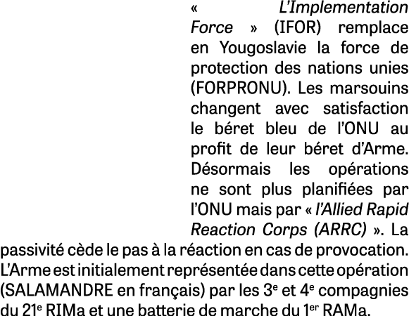 « L’Implementation Force » (IFOR) remplace en Yougoslavie la force de protection des nations unies (FORPRONU). Les ma...