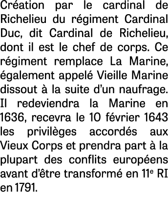 Cr ation par le cardinal de Richelieu du r giment Cardinal Duc, dit Cardinal de Richelieu, dont il est le chef de cor...