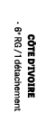 C TE D’IVOIRE • 6e RG / 1 d tachement