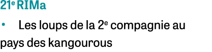 21e RIMa • Les loups de la 2e compagnie au pays des kangourous