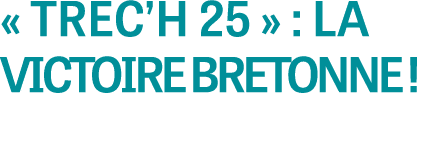 « TREC’H 25 » : LA VICTOIRE BRETONNE !