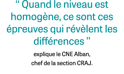 ‘‘ Quand le niveau est homog ne, ce sont ces preuves qui r v lent les diff rences ’’ explique le CNE Alban, chef de ...