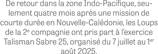 De retour dans la zone Indo Pacifique, seulement quatre mois apr s une mission de courte dur e en Nouvelle Cal donie,...