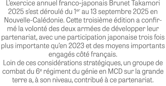 L’exercice annuel franco japonais Brunet Takamori 2025 s’est d roul du 1er au 13 septembre 2025 en Nouvelle Cal doni...