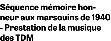 S quence m moire honneur aux marsouins de 1940 Prestation de la musique des TDM