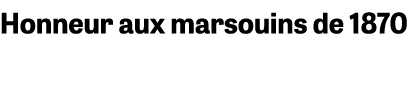 Honneur aux marsouins de 1870