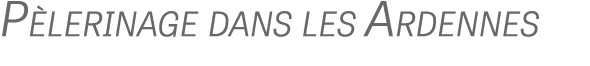 P lerinage dans les Ardennes