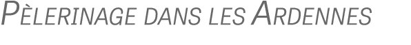 P lerinage dans les Ardennes