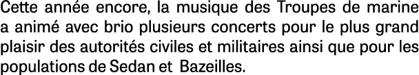 Cette ann e encore, la musique des Troupes de marine a anim avec brio plusieurs concerts pour le plus grand plaisir ...