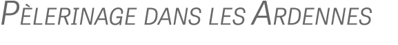 P lerinage dans les Ardennes