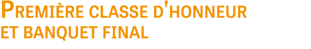 Premi re classe d’honneur et banquet final