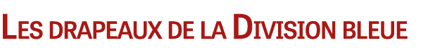 Les drapeaux de la Division bleue