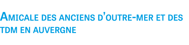 Amicale des anciens d’outre mer et des tdm en auvergne