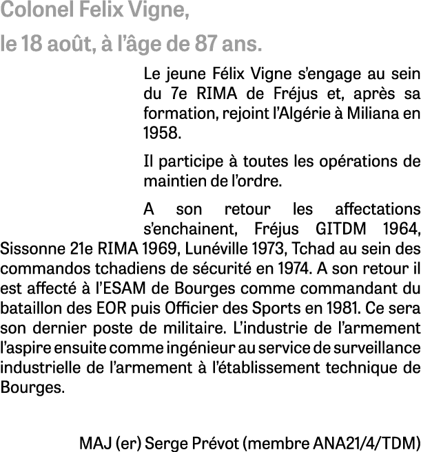 Colonel Felix Vigne, le 18 ao t,  l’ ge de 87 ans. Le jeune F lix Vigne s’engage au sein du 7e RIMA de Fr jus et, ap...