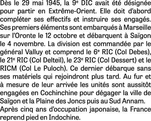D s le 29 mai 1945, la 9e DIC avait t  d sign e pour partir en Extr me Orient. Elle doit d’abord compl ter ses effec...